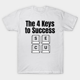 The Four Keys To Success funny design T-Shirt